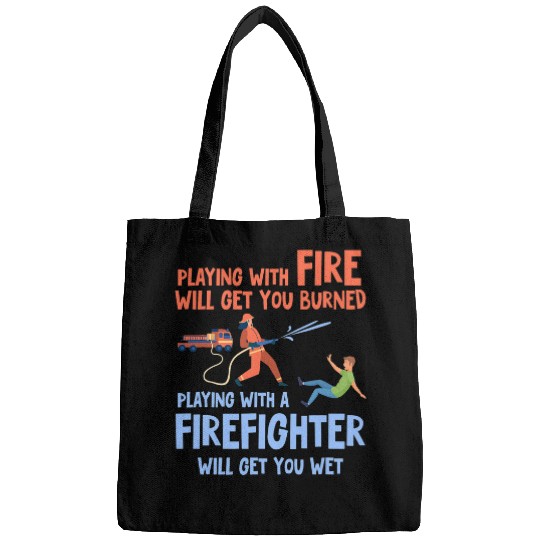 Fireman Firefighter apparel Playing with fires will get you burned Firemen Bags