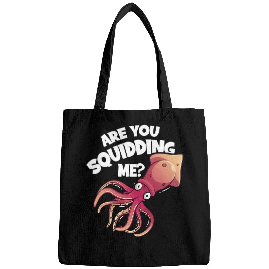 Are You Squidding Me Funny Sea Fishing Squid Octopus Bags