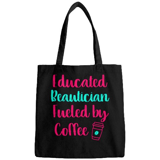 Educated Beautician Fueled by Coffee Hairdresser Hairstylist Bags