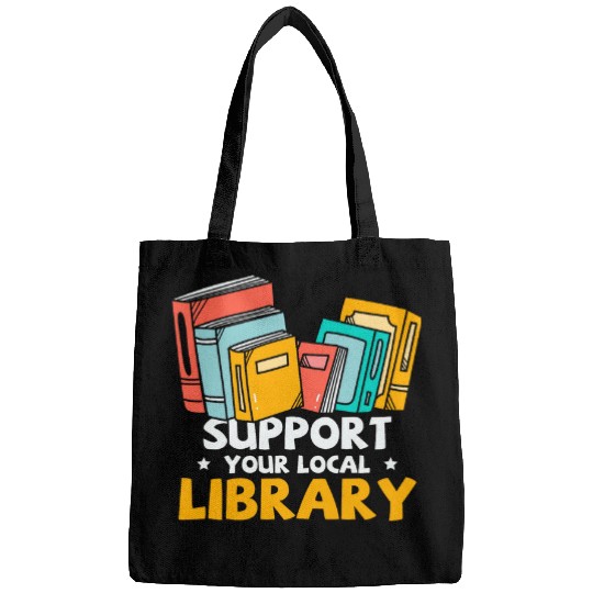 Book Lover Support Your Local Library Bags