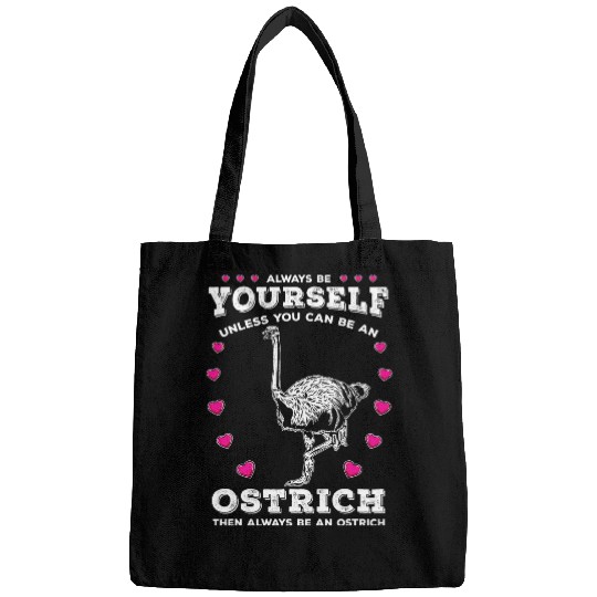 Always Be Yourself Unless You Can Be An Ostrich 21 Bags