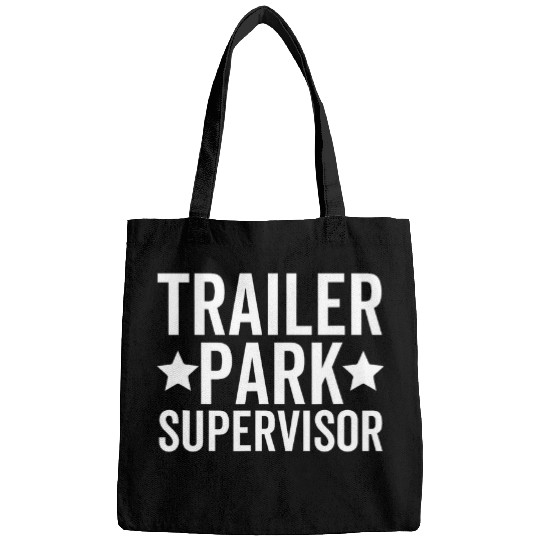 Trailer Park Supervisor Funny Redneck Humor Sarcastic Saying Bags