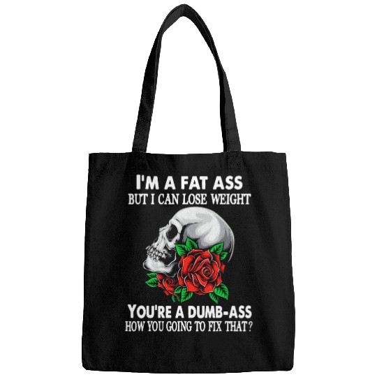 Skeletons Skulls Women skull Im A Fat asss But I Can Lose Weight Skull Bags