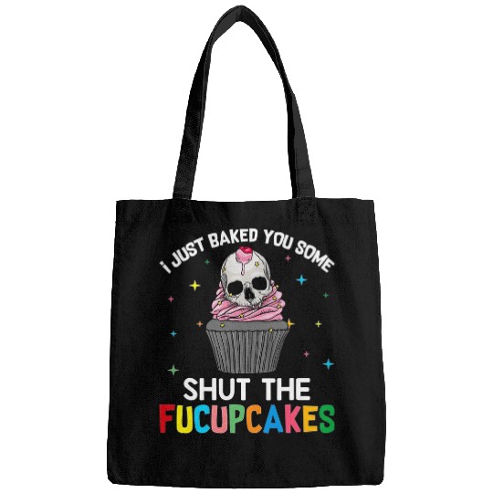 Skeletons Skulls I Just Baked You Some Shut The Fucupcakes Skull Lover Skull Bags