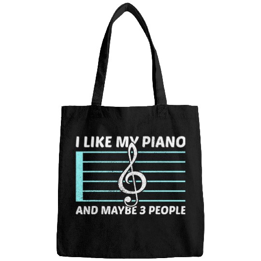 Funny Piano Music I Like My Piano And Maybe Three People Piano Bags