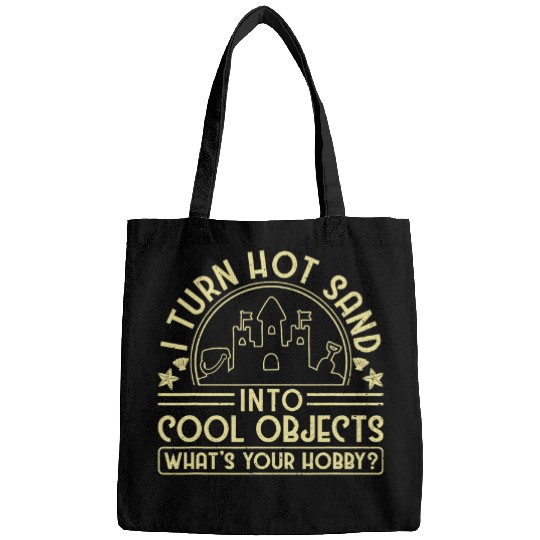 I Turn Hot Sand Into Cool Objects Whats Your Hobby Bags