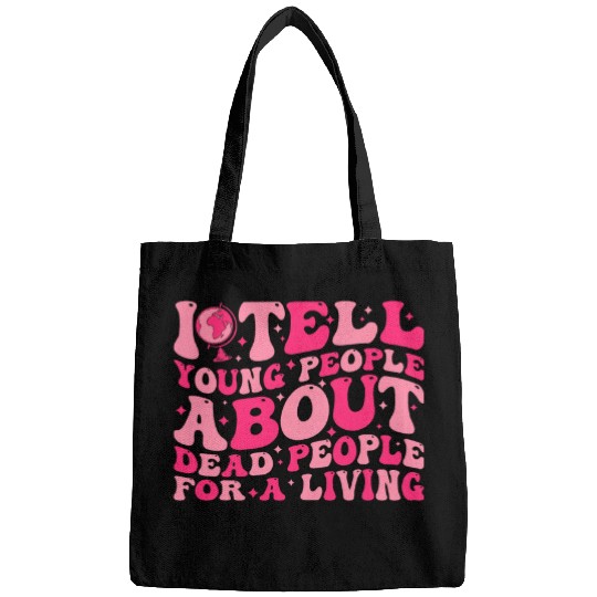 I Tell Young People About Deads People Groovy History Teacher 1 Bags