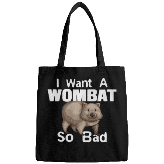 Funny Wombat Tee  2Want A Wombat So Bad Bags