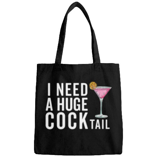 I Need a Huge COCKtail Funny Adult Humor Drinking Bags