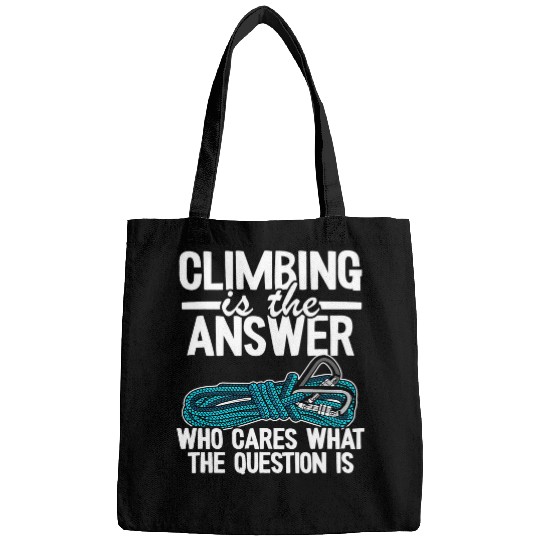 Climbing Climber Is The Answer Bouldering Wall Climber Rock Climbing Climb Bags