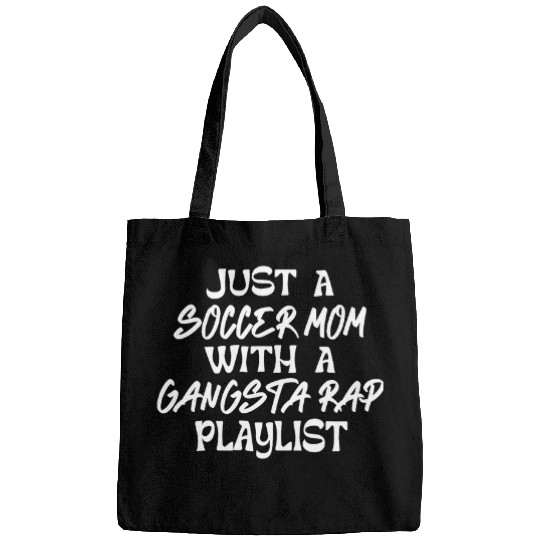 Sport Soccer Just a Soccer Mom with a Gangsta Rap Playlist Funny Mom Bags