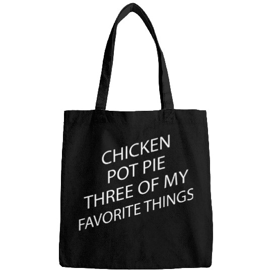 Chicken Pot Pie 3 Of My Favorite Things Funny Saying Bags