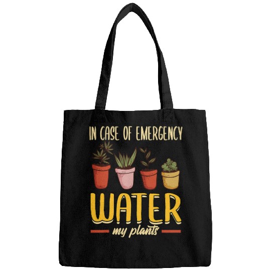 Gardener In Case Of Emergency Water My Plants Succulents Bags