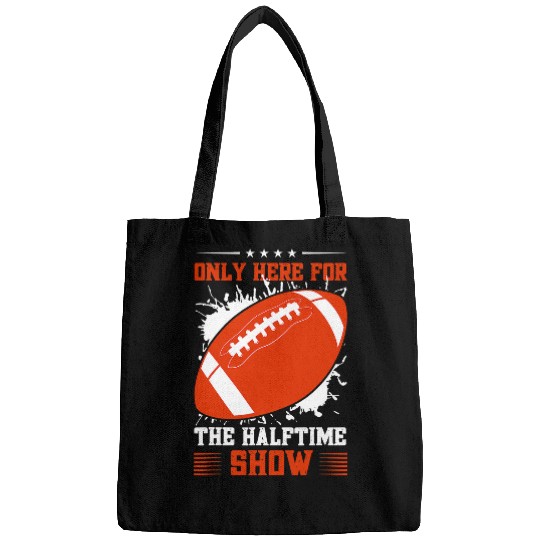 Sport American Football Im just here halftime show football fan Bags