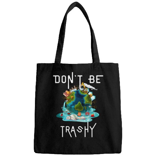 Dont Be Trashy Reduce Reuse Recycle Teacher Happy Earth Day Bags