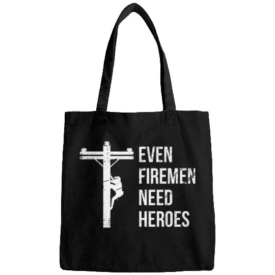 Even Firemen Need Heroes Lineworker Powerline Technician Bags