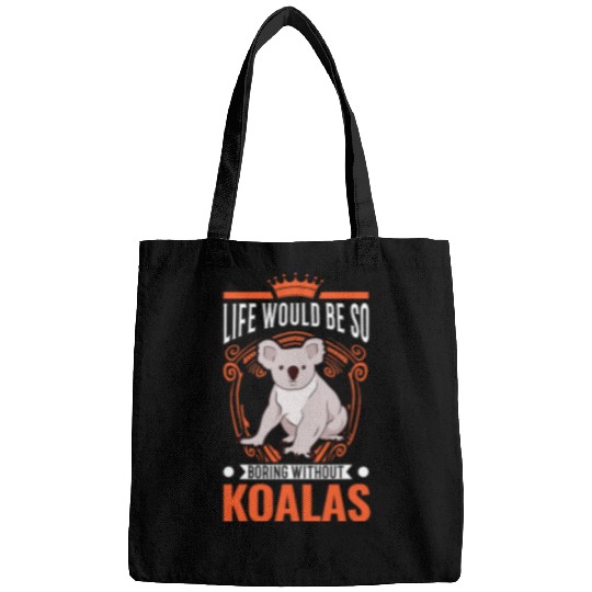 Funny Bear Life would be so boring without Koalas1 Cute Bears Bags