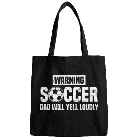 Sport Soccer Mens Warning Soccer Dad Will Yell Loudly. Soccer Funny Dad Funny Bags