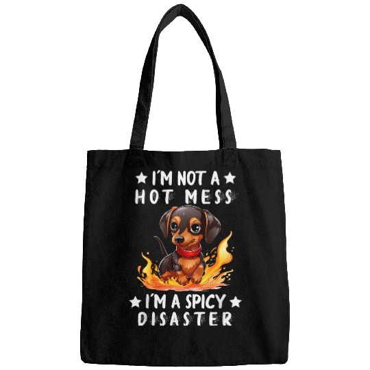 Dachshund Pet Not A Hot Mess Im A Spicy Disaster Bags