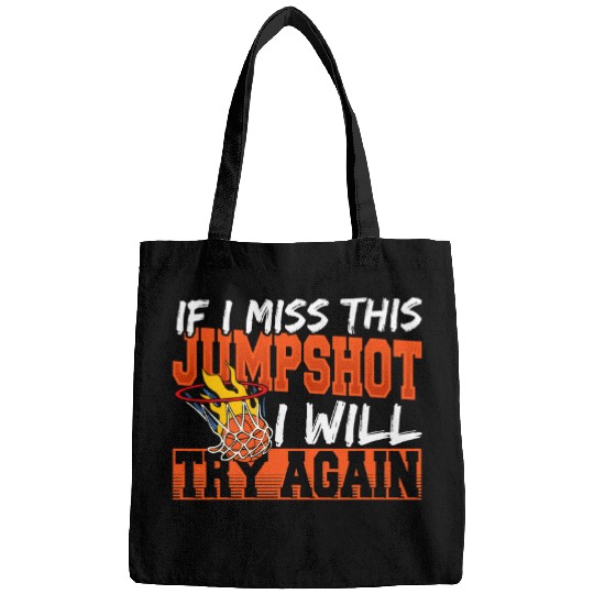 Funny Basketball If I Miss This Jumpshot I Will Try Again Basketball Bball Bags