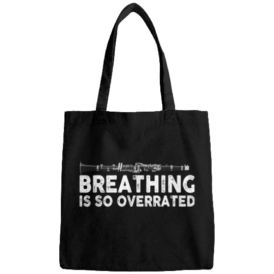 Funny Clarinet Breating is so overrated clarinet player orchestra Bags