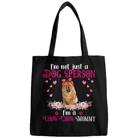 Chow Chow Pet Im Not Just A Dog Person Im A Chow Chow Mommy Mothers Day Bags