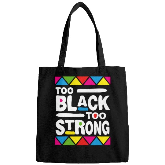 Black Power Too Black Too Strong Black History Month Bags