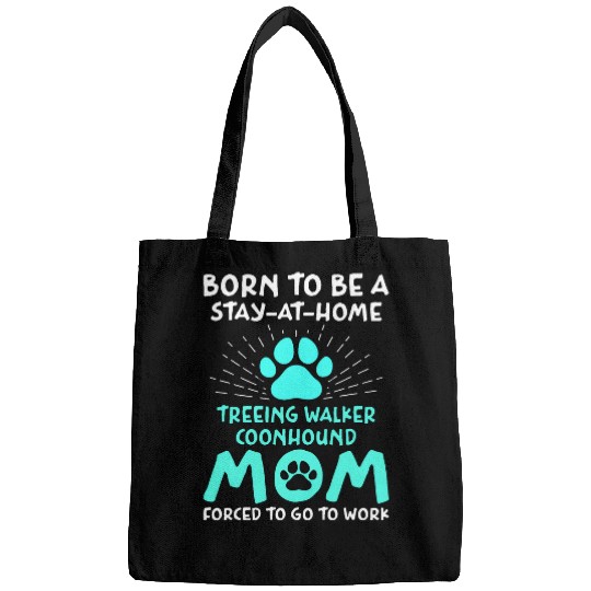 Coonhound Pet Born To Be A Treeing Walker Coonhound Mom Funny 1 Bags