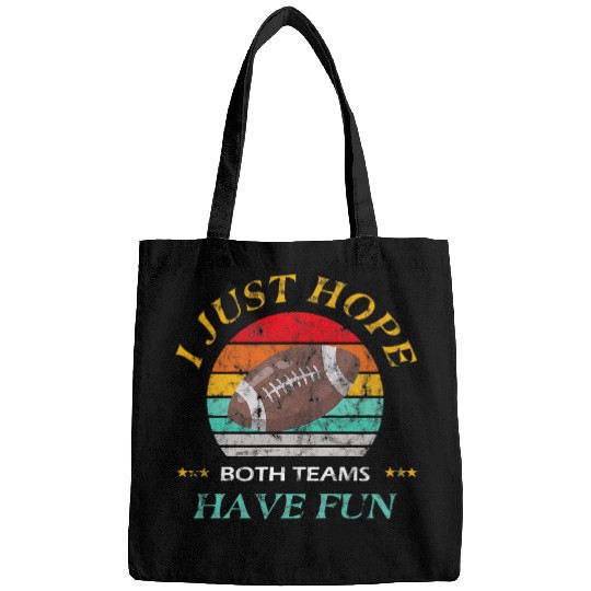 Sport American Football I JUST HOPE BOTH TEAMS HAVE FUN FOOTBALL Bags