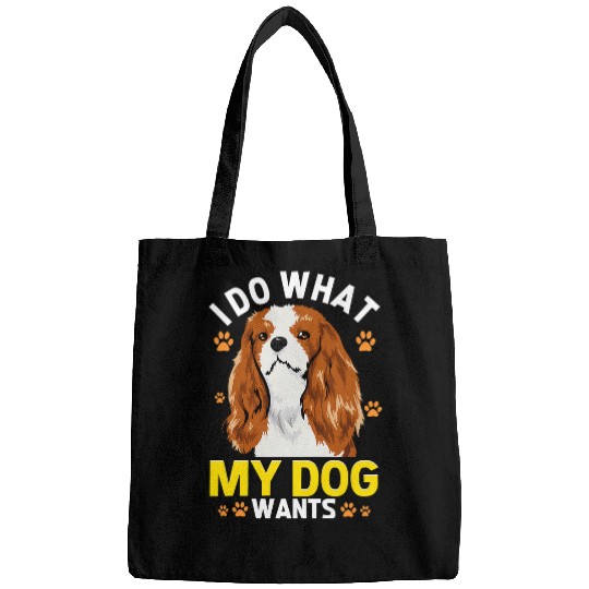 Cavalier Pet Funny Cavalier Dog Wants Cavalier King Charles Spaniel Bags