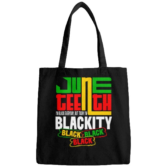 I Am Black Every Month Juneteenth Im Blackity This Month Bags