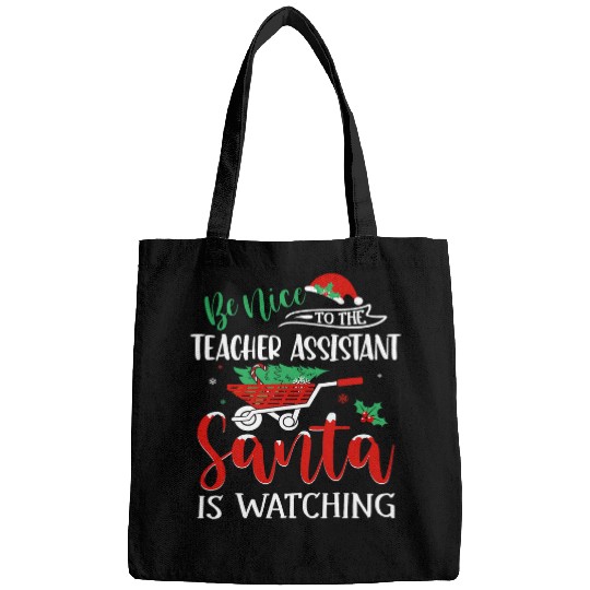 Funny Be Nice To Teacher Assistant Santa Is Watching Design Bags