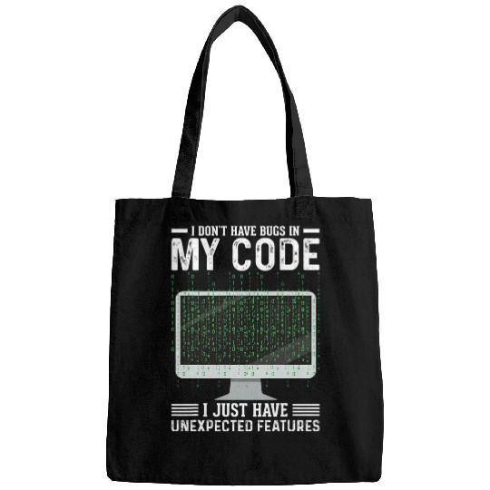 I Dont Have Bugs Just Have Unexpected Features Programmer Bags