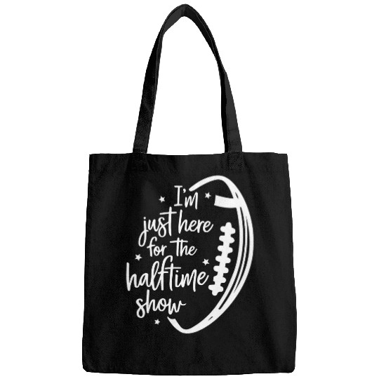 Sport American Football Im Just Here For The Halftime Show Bags