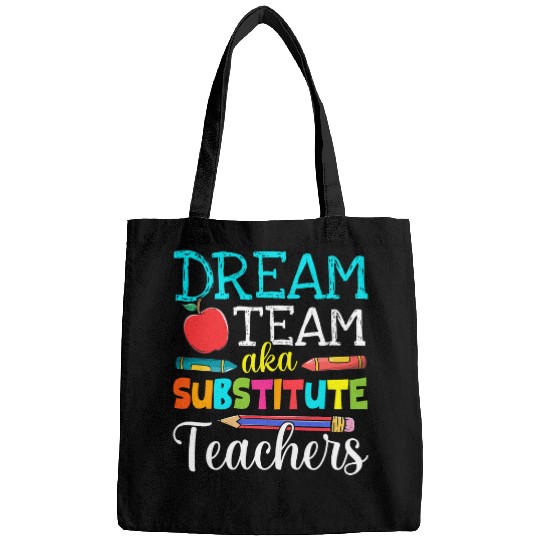 Dream Team Aka Substitute Teachers Substitute Teacher Life Bags