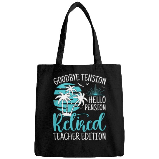 Funny Teacher Retirement Goodbye Tension Hello Pension Bags