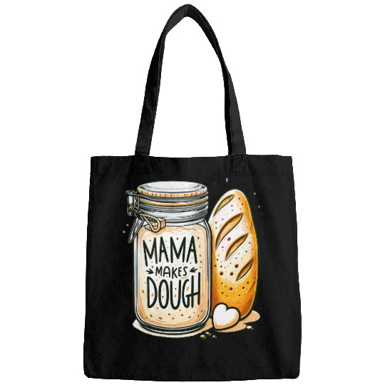 Mama makes the dough Sourdough Bread Mom Homemade Bags