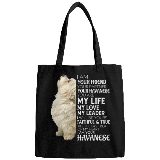 Havanese Pet I Am Your Friend Your Partner Your Havanese Dog Mom Dad Bags