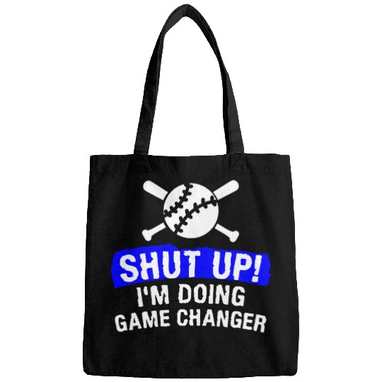 Sport Baseball Shut Up Im Doing Game Changer Baseball Player Coachs 1 Bags