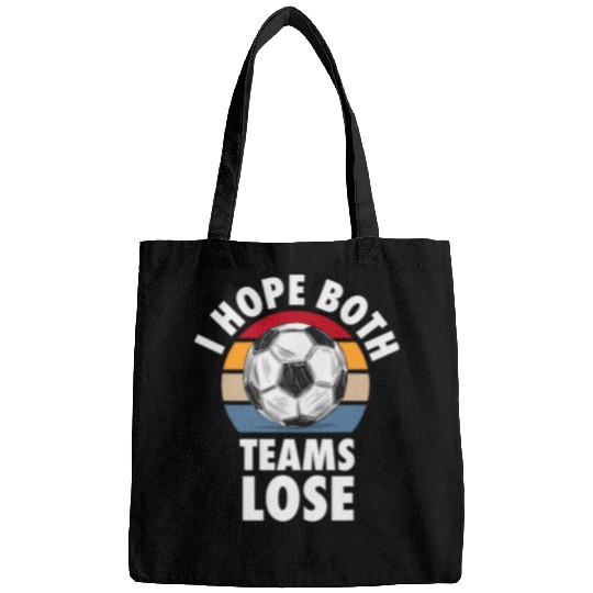 Sport Soccer I Hope Both Teams Lose Funny Soccer Sarcastic Team Bags