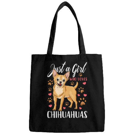 Chihuahua Pet Just A Girl Who Loves Chihuahuas Bags