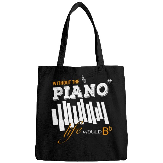 Funny Piano Without Music Life Would Be Flat B Flat Piano Funny 21 Bags