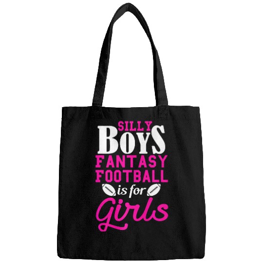 Sport American Football Silly Boys Fantasy Football Is For Girls Funny Bags