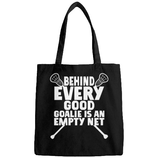 Sport Lacrosse Behind Every Good Goalie Is An Empty Net Lacrosse Goalie Bags