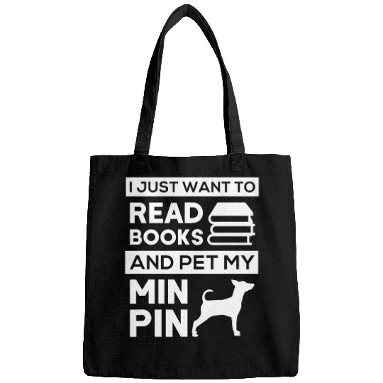 Miniature Pinscher Pet I Just Want To Read Books And Pet My Miniature Pinscher Dog 1 Bags
