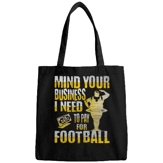 Sport American Football Mind Your Business I Need to Pay For football Ballerina Bags