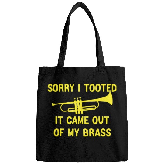 Funny Trumpet Sorry I Tooted It Came Out Of My Brass Funny Trumpet Quote 1 Bags