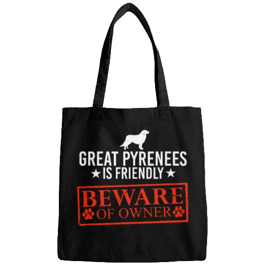 Pyrenees Pet is Friendly Beware of Dog Owner Dog Gifts Bags
