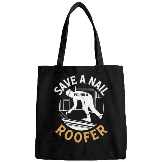 Save A Nail Pound A Roofer Roof Tiler Roof Carpenter Roofing Bags