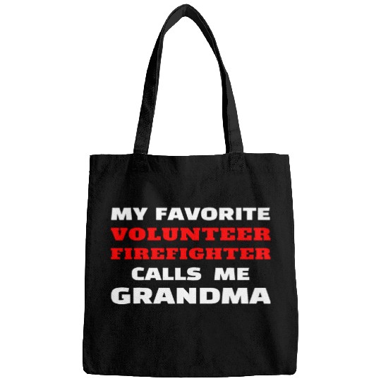 My Favorite Volunteer Firefighter Calls Me Grandma Grandmom Bags